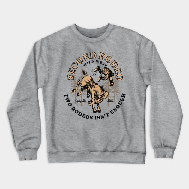 Funny Saying Second Rodeo Two Rodeos Is Not Enough Cowboy Crewneck Sweatshirt by Yesteeyear